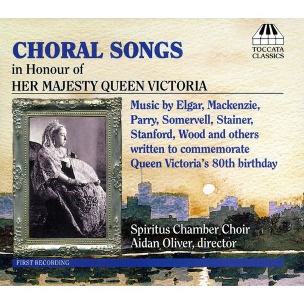 Spiritus Chamber Choir - Choral Songs in Honour of Her Majesty Queen Victor